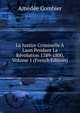 La Justice Criminelle A Laon Pendant La Revolution 1789-1800, Volume 1 (French Edition), Amedee Combier 