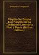 Virgilio Nel Medio Evo: Virgilio Nella Tradizione Letteraria Fino a Dante (Italian Edition), Domenico Comparetti 