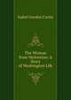 The Woman from Wolverton: A Story of Washington Life, Isabel Gordon Curtis 
