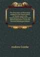 The Principles of Physiology Applied to the Preservation of Health, and to the Improvement of Physical and Mental Education: From the Seventh Edinburgh Edition, Andrew Combe 