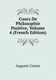Cours De Philosophie Positive, Volume 4 (French Edition), Auguste Comte 