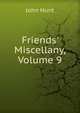Friends' Miscellany, Volume 9, John Hunt 