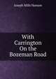 With Carrington On the Bozeman Road, Joseph Mills Hanson 