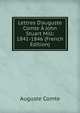 Lettres D'auguste Comte ? John Stuart Mill: 1841-1846 (French Edition), Auguste Comte 
