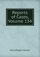 Reports of Cases, Volume 134, Henry Rogers Selden 