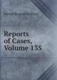 Reports of Cases, Volume 135, Henry Rogers Selden 