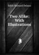 Two Alike: With Illustrations, Edith Barnard Delano 