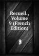 Recueil., Volume 9 (French Edition), 