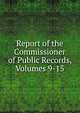 Report of the Commissioner of Public Records, Volumes 9-15, 