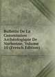 Bulletin De La Commission Archeologique De Narbonne, Volume 10 (French Edition), 