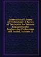 International Library of Technology: A Series of Textbooks for Persons Engaged in the Engineering Professions and Trades, Volume 12, 