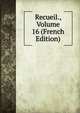 Recueil., Volume 16 (French Edition), 