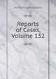 Reports of Cases, Volume 132, Henry Rogers Selden 