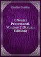 I Nostri Protestanti, Volume 2 (Italian Edition), Emilio Comba 