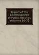 Report of the Commissioner of Public Records, Volumes 16-22, 