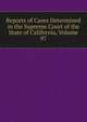 Reports of Cases Determined in the Supreme Court of the State of California, Volume 97, 
