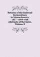 Returns of the Railroad Corporations in Massachusetts, 1857 -1869 with Abstracts of the Same, Volume 8, 