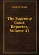 The Supreme Court Reporter, Volume 41, Robert Desty 