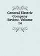 General Electric Company Review, Volume 14, 