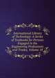 International Library of Technology: A Series of Textbooks for Persons Engaged in the Engineering Professions and Trades, Volume 18, 
