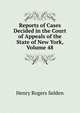 Reports of Cases Decided in the Court of Appeals of the State of New York, Volume 48, Henry Rogers Selden 