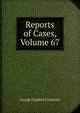 Reports of Cases, Volume 67, George Franklin Comstock 