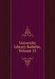 University Library Bulletin, Volume 13, 