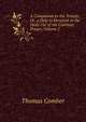 A Companion to the Temple: Or, a Help to Devotion in the Daily Use of the Common Prayer, Volume 2, Thomas Comber 