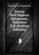 Storia Dell'impero Ottomano, Volumes 5-6 (Italian Edition), Giuseppe Compagnoni 