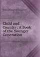 Child and Country: A Book of the Younger Generation, Will Levington Comfort 