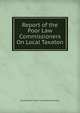 Report of the Poor Law Commissioners On Local Taxaton, Great Britain. Poor Law Commissioners 