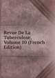 Revue De La Tuberculose, Volume 10 (French Edition), 