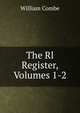 The Rl Register, Volumes 1-2, William Combe 