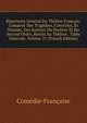 Repertoire General Du Theatre Francais: Compose Des Tragedies, Comedies, Et Drames, Des Auteurs Du Premier Et Du Second Ordre, Restes Au Theatre . Table Generale, Volume 21 (French Edition), Comedie-Francaise 