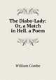 The Diabo-Lady: Or, a Match in Hell. a Poem, William Combe 