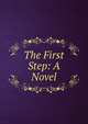 The First Step: A Novel, 