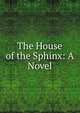 The House of the Sphinx: A Novel, 
