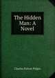 The Hidden Man: A Novel, Charles Felton Pidgin 