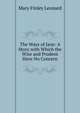 The Ways of Jane: A Story with Which the Wise and Prudent Have No Concern, Mary Finley Leonard 