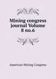 Mining congress journal Volume 8 no.6, American Mining Congress 