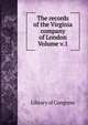 The records of the Virginia company of London Volume v.1, Library of Congress 