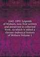 1642-1892. Legends of Woburn, now first written and preserved in collected form . to which is added a chrono-indexical history of Woburn Volume 1, 