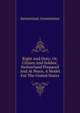 Right And Duty; Or, Citizen And Soldier; Switzerland Prepared And At Peace, A Model For The United States, Switzerland. Constitution 
