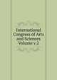 International Congress of Arts and Sciences Volume v.2, 