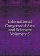 International Congress of Arts and Sciences Volume v.5, 