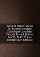 Actes Et Deliberations Du Premier Congres Catholique Canadien-francais Tenu A Quebec Les 25, 26 Et 27 Juin 1880 (French Edition), 