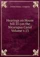 Hearings on House bill 35 (on the Nicaragua Canal Volume v.13, United States.: Congress 