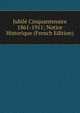 Jubile Cinquantenaire 1861-1911; Notice Historique (French Edition), 