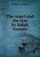 The angel and the star by Ralph Connor, Ralph Connor 