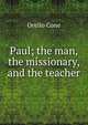 Paul; the man, the missionary, and the teacher, Orello Cone 